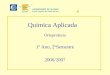 1 Química Aplicada Ortoprotesia 1º Ano, 2ºSemestre 2006/2007 Docente: Custódia Fonseca