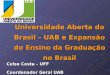 Universidade Aberta do Brasil – UAB e Expansão do Ensino da Graduação no Brasil Celso Costa – UFF Coordenador Geral UAB