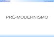 Prof. Vanderlei PR‰-MODERNISMO. Prof. Vanderlei ANTECEDENTES DO MODERNISMO Modernismo