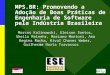 MPS.BR: Promovendo a Adoção de Boas Práticas de Engenharia de Software pela Indústria Brasileira Marcos Kalinowski, Gleison Santos, Sheila Reinehr, Mariano