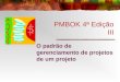 PMBOK 4ª Edição III O padrão de gerenciamento de projetos de um projeto