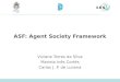 ASF: Agent Society Framework Viviane Torres da Silva Mariela Inês Cortés Carlos J. P. de Lucena