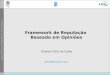 Framework de Reputação Baseado em Opiniões Andrew Diniz da Costa andrew@les.inf.puc-rio.br
