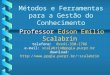 Métodos e Ferramentas para a Gestão do Conhecimento Professor Professor Edson Emílio Scalabrin telefone: 0xx41-330-1786 e-mail: scalabrin@ppgia.pucpr.br