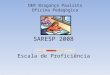 SARESP 2008 Escala de Proficiência DER Bragança Paulista Oficina Pedagógica