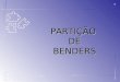 1 PARTIÇÃO DE DE BENDERS BENDERS Secundino Soares Filho Unicamp