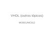 VHDL (outros tópicos) MO801/MC912. Outros tipos de portas Tipos já vistos –in –out Novos tipos –inout –buffer