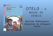 OTELO – O MOURO DE VENEZA William Shakespeare Adaptação de Hidegard Feist