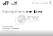 Exceptions em Java Leonardo Freitas 21-7819-2047 e 21-9653-4620 lfreitas@bcc.ic.uff.br leonardofreitas@vm.uff.br