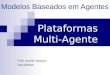 Modelos Baseados em Agentes Prof. André Campos 01/12/2004 PlataformasMulti-Agente