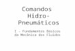 Comandos Hidro-Pneumáticos I - Fundamentos Básicos da Mecânica dos Fluidos