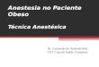 Anestesia no Paciente Obeso Técnica Anestésica Dr. Leonardo de Andrade Reis CET Casa de Saúde Campinas