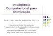 Inteligência Computacional para Otimização Marcone Jamilson Freitas Souza Departamento de Computação Programa de Pós-Graduação em Engenharia Mineral Universidade