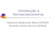Introdução à Farmacoeconomia Giácomo Balbinotto Neto (UFRGS) Ricardo Letizia Garcia (UERGS)