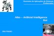 1 A i b o Alex Panato Aibo – Artificial Intelligence Bot Seminário de Aplicações de Sistemas Embarcados