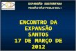 EXPANSÃO SUSTENTADA ENCONTRO DA EXPANSÃO SANTOS 17 DE MARÇO DE 2012