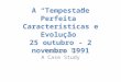 A Tempestade Perfeita Características e Evolução 25 outubro - 2 novembro 1991 Lecture 15 A Case Study