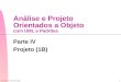 © Nabor C. Mendonça 2001 1 Análise e Projeto Orientados a Objeto com UML e Padrões Parte IV Projeto (1B)