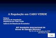 A Regulação em CABO VERDE A Regulação em CABO VERDEOrigem Sistemas de Regulação Regulação em Cabo Verde Agência de Regulação Económica IIIº Seminário Internacional
