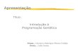 Apresentação Título : Introdução à Programação Genética Aluno : Gustavo Henrique Flores Caldas Profa. : Inês Dutra