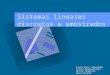 Sistemas lineares discretos e amostrados Texto base: Alexandre Tofino Apresentação: Nestor Roqueiro DAS/CTC/UFSC