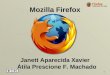 1 Mozilla Firefox Janett Aparecida Xavier Átila Prescione F. Machado Átila Prescione F. Machado