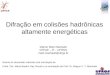11 Difração em colisões hadrônicas altamente energéticas Mairon Melo Machado GFPAE – IF – UFRGS melo.machado@ufrgs.br Exame de doutorado realizado sob