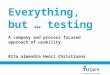 Everything, but … testing A company and process focused approach of usability Rita almendra Henri Christiaans