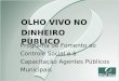 Programa de Fomento ao Controle Social e à Capacitação Agentes Públicos Municipais OLHO VIVO NO DINHEIRO PÚBLICO