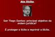 Ato ilícito. San Tiago Dantas: principal objetivo da ordem jurídica? É proteger o lícito e reprimir o ilícito