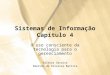 Sistemas de Informação Capítulo 4 O uso consciente da tecnologia para o gerenciamento Editora Saraiva Emerson de Oliveira Batista