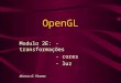 OpenGL Modulo 2E:- transformações - cores - luz Marcus G. Pivatto