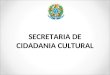 SECRETARIA DE CIDADANIA CULTURAL. ATUALIZAÇÃO DO PROGRAMA CULTURA VIVA JANEIRO/2012