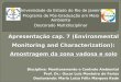 Disciplina: Monitoramento e Controle Ambiental Prof. Dr.: Oscar Luiz Monteiro de Farias Doutoranda: Maria Luiza Félix Marques Kede Apresentação cap. 7
