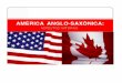 Conhecendo a América Anglo-Saxônica  A expressão América Anglo-Saxônica refere-se aos países do continente americano que tem como principal idioma o