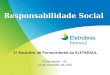 Assessoria de Responsabilidade Social MISSÃO Desenvolver e coordenar a gestão da Política de Responsabilidade Social, visando o desenvolvimento sustentável