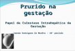 Prurido na gestação Papel da Colestase Intrahepática da Gestação Amanda Rodrigues De Morêto – 10º período