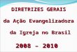DIRETRIZES GERAIS da Ação Evangelizadora da Igreja no Brasil 2008 – 2010