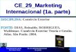 CE_29_Marketing Internacional (1a. parte) 1 DISCIPLINA: Comércio Exterior FONTE: DIAS, Reinaldo. RODRIGUES, Waldemar. Comércio Exterior Teoria e Gestão