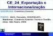CE_24_Exportação e Internacionalização 1 DISCIPLINA: Comércio Exterior FONTE: DIAS, Reinaldo. RODRIGUES, Waldemar. Comércio Exterior Teoria e Gestão. Atlas
