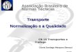 Associação Brasileira de Normas Técnicas Transporte Normalização e a Qualidade CB-16 Transportes e Tráfego CB-16 Transportes e Tráfego Gloria Santiago
