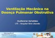 Ventilação Mecânica na Doença Pulmonar Obstrutiva Guilherme Schettino UTI – Hospital Sírio Libanês