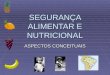SEGURANÇA ALIMENTAR E NUTRICIONAL ASPECTOS CONCEITUAIS