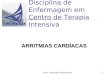 Prof. Fernando Ramos-Msc1 ARRITMIAS CARDÍACAS Disciplina de Enfermagem em Centro de Terapia Intensiva