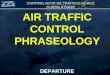 CONTROLADOR DE TRÁFEGO AÉREO CURSO ATM005 AIR TRAFFIC CONTROL PHRASEOLOGY DEPARTURE