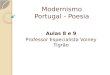 Modernismo Portugal - Poesia Aulas 8 e 9 Professor Especialista Volney Tigr£o