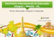 Seminário Internacional de Educação Integral – Maceió - AL. Tema: Educação Integral e Integrada. Ismayr Sérgio Cláudio