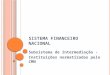 SISTEMA FINANCEIRO NACIONAL Subsistema de Intermediação - Instituições normatizadas pelo CMN