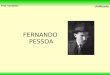 Prof. Vanderlei Unificado FERNANDO PESSOA. Prof. Vanderlei Unificado Marco inicial do Modernismo português: publicação de Orpheu, 1915 – revista trimestral