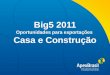 Título da apresentação Big5 2011 Oportunidades para exportações Casa e Construção